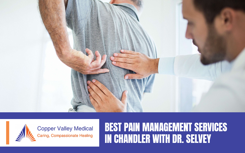 Best Pain Management Services in Chandler with Dr. Selvey