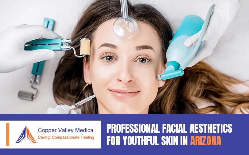 Arizona Facial Aesthetics – Professional Treatments for a Youthful Look