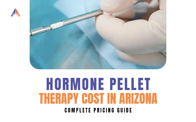 Hormone Pellet Therapy Cost in Arizona | Complete Pricing Guide